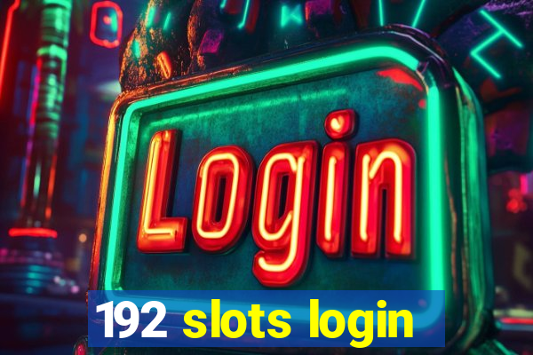 192 slots login